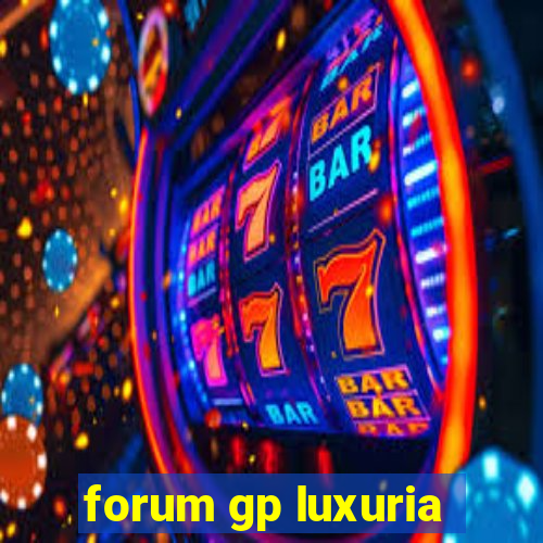 forum gp luxuria